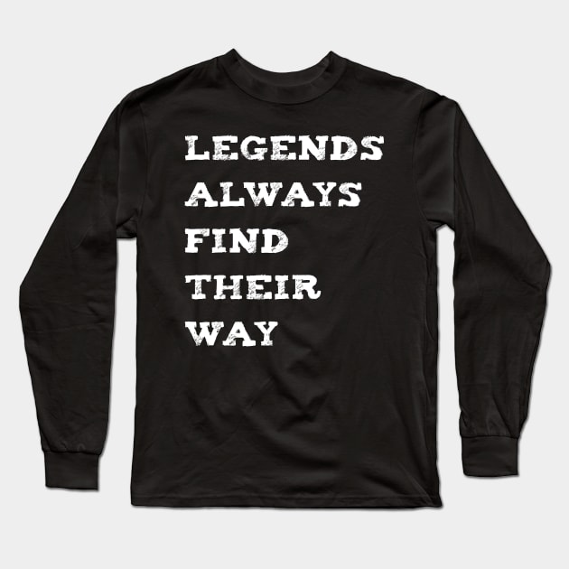 Legends quote Long Sleeve T-Shirt by PallKris